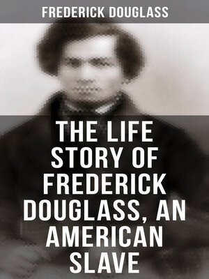 cover image of The Life Story of Frederick Douglass, an American Slave